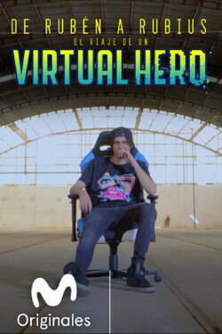 De Rubén a Rubius: El Viaje de un Virtual Hero (2018) De Rubén a Rubius: El Viaje de un Virtual Hero (2018)