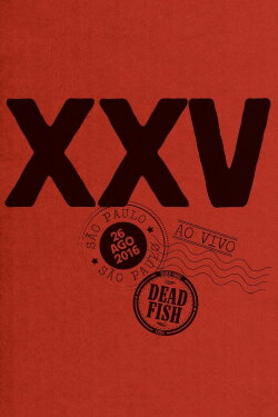Dead Fish - XXV (2017)
