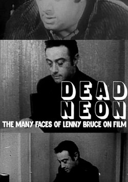 Dead Neon: The Many Faces of Lenny Bruce on Film (2023) Dead Neon: The Many Faces of Lenny Bruce on Film (2023)