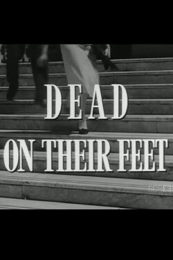 Dead on Their Feet (1958) Dead on Their Feet (1958)