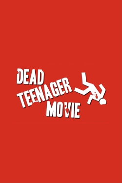 Dead Teenager Movie (2006) Dead Teenager Movie (2006)