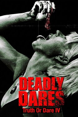 Deadly Dares: Truth or Dare Part IV (2011) Deadly Dares: Truth or Dare Part IV (2011)
