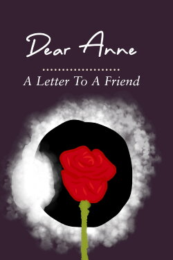 Dear Anne - A Letter To A Friend (2023) Dear Anne - A Letter To A Friend (2023)