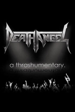 Death Angel - A Thrashumentary (2015) Death Angel - A Thrashumentary (2015)