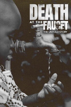 Death at the Faucet: The Untold Story (2024) Death at the Faucet: The Untold Story (2024)