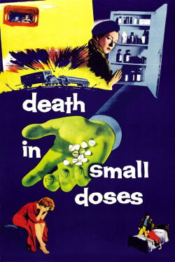 Death in Small Doses (1957) Death in Small Doses (1957)