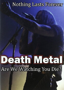Death Metal: Are We Watching You Die? (2010) Death Metal: Are We Watching You Die? (2010)