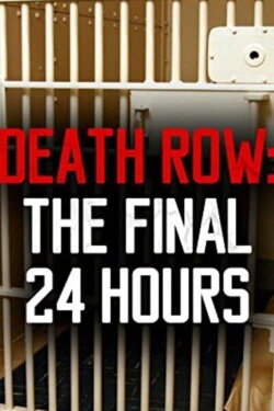 Death Row: The Final 24 Hours (2012) Death Row: The Final 24 Hours (2012)