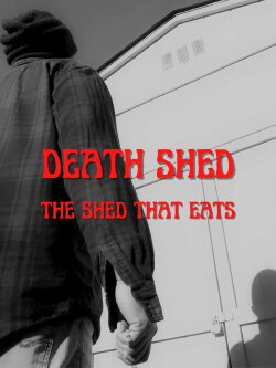 Death Shed: The Shed That Eats (2022) Death Shed: The Shed That Eats (2022)