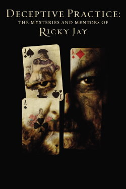 Deceptive Practice: The Mysteries and Mentors of Ricky Jay (2012) Deceptive Practice: The Mysteries and Mentors of Ricky Jay (2012)