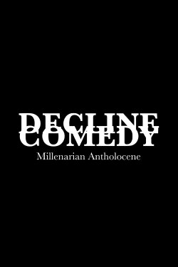 DECLINE COMEDY: Millenarian Antholocene (2023) DECLINE COMEDY: Millenarian Antholocene (2023)
