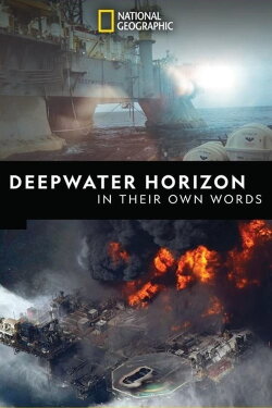 Deepwater Horizon: In Their Own Words (2019) Deepwater Horizon: In Their Own Words (2019)