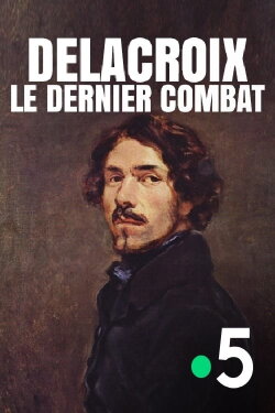 Delacroix : le dernier combat (2016) Delacroix : le dernier combat (2016)