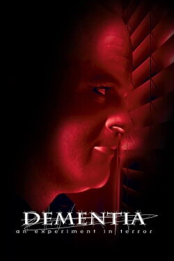 Dementia: An Experiment in Terror (2006) Dementia: An Experiment in Terror (2006)