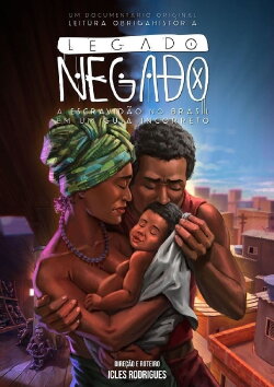 Denied Legacy: Slavery in Brazil in an Incorrect Guide (2019) Denied Legacy: Slavery in Brazil in an Incorrect Guide (2019)