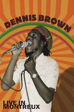 Dennis Brown: Live at Montreux (1979) Dennis Brown: Live at Montreux (1979)