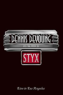 Dennis DeYoung and the Music of Styx - Live in Los Angeles (2014) Dennis DeYoung and the Music of Styx - Live in Los Angeles (2014)