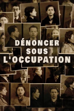 Dénoncer sous l'Occupation (2012) Dénoncer sous l'Occupation (2012)