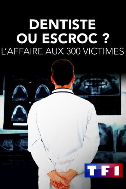 Dentiste ou escroc ? L'affaire aux 300 victimes (2022)