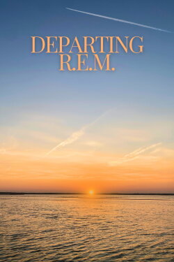 Departing R.E.M. (2024) Departing R.E.M. (2024)