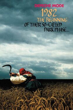 Depeche Mode: 1982 “The Beginning of Their So-Called Dark Phase…” (2006) Depeche Mode: 1982 “The Beginning of Their So-Called Dark Phase…” (2006)