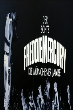 Der Echte Freddie Mercury - Die Münchner Jahre (2021) Der Echte Freddie Mercury - Die Münchner Jahre (2021)