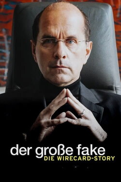 Der große Fake - Die Wirecard-Story (2021) Der große Fake - Die Wirecard-Story (2021)