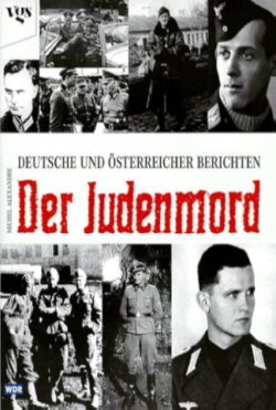 Der Judenmord – Deutsche und Österreicher berichten (1998) Der Judenmord – Deutsche und Österreicher berichten (1998)