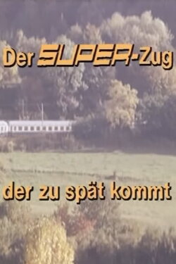 Der Super-Zug, der zu spät kommt (1979) Der Super-Zug, der zu spät kommt (1979)