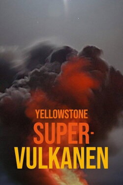Der Supervulkan - Zeitbombe Yellowstone (2021) Der Supervulkan - Zeitbombe Yellowstone (2021)