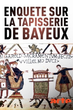 La Tapisserie de Bayeux, la Quête des origines (2022) La Tapisserie de Bayeux, la Quête des origines (2022)