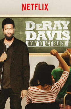 DeRay Davis: How to Act Black (2017) DeRay Davis: How to Act Black (2017)