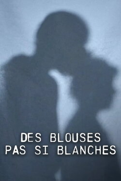 Des blouses pas si blanches (2024) Des blouses pas si blanches (2024)