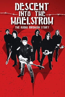Descent Into the Maelstrom: The Untold Story of Radio Birdman (2017) Descent Into the Maelstrom: The Untold Story of Radio Birdman (2017)