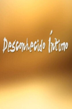 Desconhecido Íntimo (2011) Desconhecido Íntimo (2011)