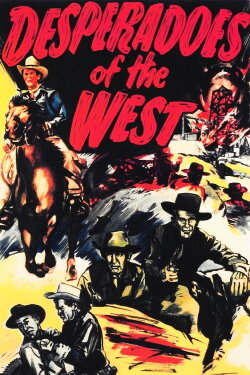 Desperadoes of the West (1950) Desperadoes of the West (1950)