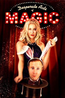 Desperate Acts of Magic (2013) Desperate Acts of Magic (2013)