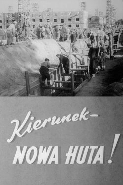 Destination - Nowa Huta! (1951) Destination - Nowa Huta! (1951)