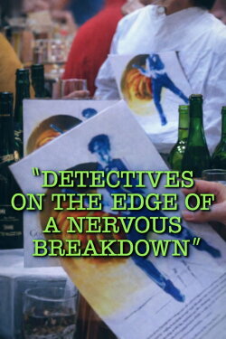 Detectives on the Edge of a Nervous Breakdown (1993) Detectives on the Edge of a Nervous Breakdown (1993)