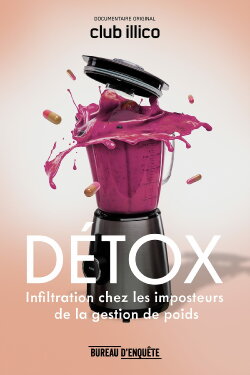 DÉTOX : infiltration chez les imposteurs de la gestion de poids (2019) DÉTOX : infiltration chez les imposteurs de la gestion de poids (2019)
