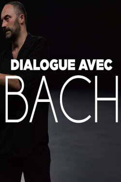 Dialogue avec Bach (2022) Dialogue avec Bach (2022)