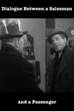 Dialogue Between a Salesman and a Passenger (1954) Dialogue Between a Salesman and a Passenger (1954)