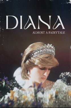 Diana: Almost a Fairytale (2022) Diana: Almost a Fairytale (2022)