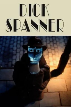 Dick Spanner P.I.: The Case of the Missing Episode (2014) Dick Spanner P.I.: The Case of the Missing Episode (2014)