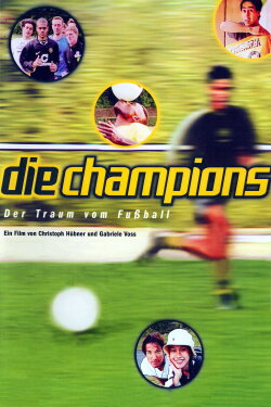 Die Champions - Der Traum vom Fußball (2003) Die Champions - Der Traum vom Fußball (2003)