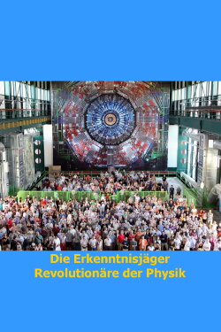 Die Erkenntnisjäger - Revolutionäre der Physik (2014) Die Erkenntnisjäger - Revolutionäre der Physik (2014)