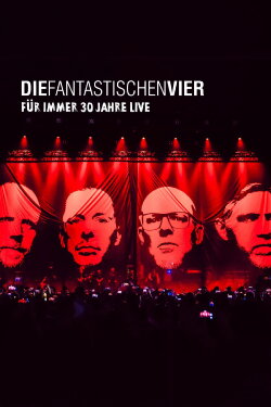 Die Fantastischen Vier - Für immer 30 Jahre Live (2022) Die Fantastischen Vier - Für immer 30 Jahre Live (2022)