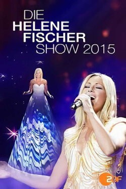 Die Helene Fischer Show 2015 (2015) Die Helene Fischer Show 2015 (2015)
