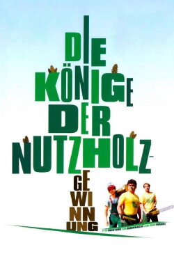 Die Könige der Nutzholzgewinnung (2006) Die Könige der Nutzholzgewinnung (2006)