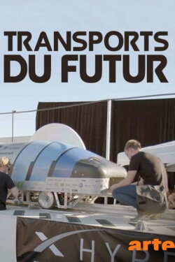 Transports du futur : A la conquête de la vitesse (2018) Transports du futur : A la conquête de la vitesse (2018)